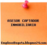 ASESOR CAPTADOR INMOBILIARIA