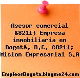 Asesor comercial &8211; Empresa inmobiliaria en Bogotá, D.C. &8211; Mision Empresarial S.A