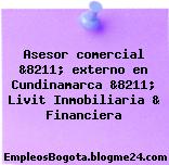 Asesor comercial &8211; externo en Cundinamarca &8211; Livit Inmobiliaria & Financiera