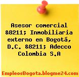 Asesor comercial &8211; Inmobiliaria externo en Bogotá, D.C. &8211; Adecco Colombia S.A
