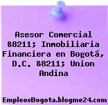 Asesor Comercial &8211; Inmobiliaria Financiera en Bogotá, D.C. &8211; Union Andina