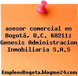 asesor comercial en Bogotá, D.C. &8211; Genesis Administracion Inmobiliaria S.A.S