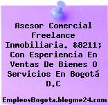 Asesor Comercial Freelance Inmobiliaria. &8211; Con Esperiencia En Ventas De Bienes O Servicios En Bogotá D.C