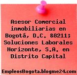 Asesor Comercial inmobiliarias en Bogotá, D.C. &8211; Soluciones Laborales Horizonte, S.A. en Distrito Capital
