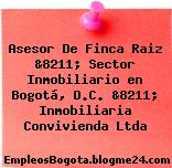 Asesor De Finca Raiz &8211; Sector Inmobiliario en Bogotá, D.C. &8211; Inmobiliaria Convivienda Ltda