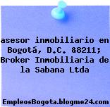 asesor inmobiliario en Bogotá, D.C. &8211; Broker Inmobiliaria de la Sabana Ltda