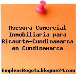 Asesora Comercial Inmobiliaria para Ricaurte-Cundinamarca en Cundinamarca