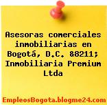 Asesoras comerciales inmobiliarias en Bogotá, D.C. &8211; Inmobiliaria Premium Ltda