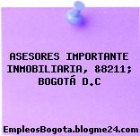 Asesores Importante Inmobiliaria, &8211; Bogotá D.C