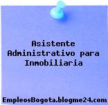 Asistente Administrativo para Inmobiliaria