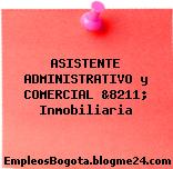ASISTENTE ADMINISTRATIVO y COMERCIAL &8211; Inmobiliaria