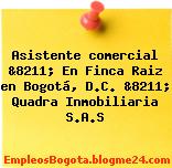 Asistente comercial &8211; En Finca Raiz en Bogotá, D.C. &8211; Quadra Inmobiliaria S.A.S