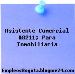 Asistente Comercial &8211; Para Inmobiliaria