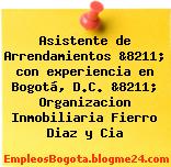 Asistente de Arrendamientos &8211; con experiencia en Bogotá, D.C. &8211; Organizacion Inmobiliaria Fierro Diaz y Cia