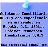 Asistente Inmobiliaria &8211; con experiencia en arriendos en Bogotá, D.C. &8211; Habitat Promotora Inmobiliaria S.A.S