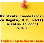 Asistente inmobiliaria en Bogotá, D.C. &8211; Talentum Temporal S.A.S