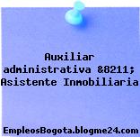 Auxiliar administrativa &8211; Asistente Inmobiliaria