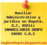 Auxiliar Administrativo y juridico en Bogotá, D.C. &8211; INMOBILIARIA GRUPO KASAS S.A.S