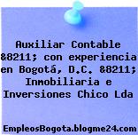 Auxiliar Contable &8211; con experiencia en Bogotá, D.C. &8211; Inmobiliaria e Inversiones Chico Lda