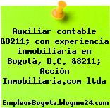 Auxiliar contable &8211; con experiencia inmobiliaria en Bogotá, D.C. &8211; Acción Inmobiliaria.com ltda