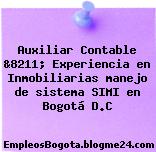 Auxiliar Contable &8211; Experiencia en Inmobiliarias manejo de sistema SIMI en Bogotá D.C
