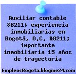 Auxiliar contable &8211; experiencia inmobiliarias en Bogotá, D.C. &8211; importante inmobiliaria 15 años de trayectoria