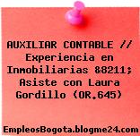 AUXILIAR CONTABLE // Experiencia en Inmobiliarias &8211; Asiste con Laura Gordillo (OR.645)