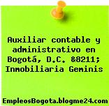 Auxiliar contable y administrativo en Bogotá, D.C. &8211; Inmobiliaria Geminis