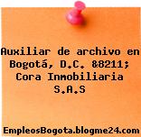 Auxiliar de archivo en Bogotá, D.C. &8211; Cora Inmobiliaria S.A.S