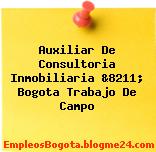 Auxiliar De Consultoria Inmobiliaria &8211; Bogota Trabajo De Campo