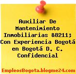 Auxiliar De Mantenimiento Inmobiliarias &8211; Con Experiencia Bogotá en Bogotá D. C. Confidencial