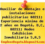 Auxiliar de montajes e instalaciones publicitarias &8211; Experiencia minima de 2 años en Bogotá, D.C. &8211; Modos Exhibicion Inmobiliaria S.A.S