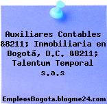 Auxiliares Contables &8211; Inmobiliaria en Bogotá, D.C. &8211; Talentum Temporal s.a.s