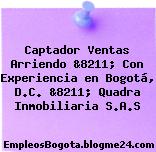 Captador Ventas Arriendo &8211; Con Experiencia en Bogotá, D.C. &8211; Quadra Inmobiliaria S.A.S