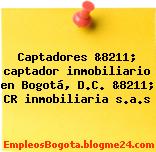 Captadores &8211; captador inmobiliario en Bogotá, D.C. &8211; CR inmobiliaria s.a.s