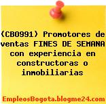 (CBO991) Promotores de ventas FINES DE SEMANA con experiencia en constructoras o inmobiliarias