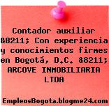 Contador auxiliar &8211; Con experiencia y conocimientos firmes en Bogotá, D.C. &8211; ARCOVE INMOBILIARIA LTDA