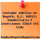 Contador público en Bogotá, D.C. &8211; Inmobiliaria E inversiones SIGLO XXI Ltda
