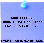 CONTADORES, INMOBILIARIA REQUIERE &8211; BOGOTÁ D.C