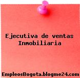 Ejecutiva de ventas Inmobiliaria