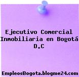 Ejecutivo Comercial Inmobiliaria en Bogotá D.C