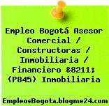 Empleo Bogotá Asesor Comercial / Constructoras / Inmobiliaria / Financiero &8211; (P845) Inmobiliaria