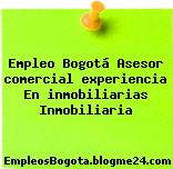 Empleo Bogotá Asesor comercial experiencia En inmobiliarias Inmobiliaria