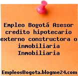 Empleo Bogotá Asesor Credito Hipotecario Externo Constructora O Inmobiliaria Inmobiliaria