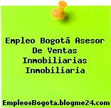 Empleo Bogotá Asesor De Ventas Inmobiliarias Inmobiliaria