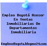 Empleo Bogotá Asesor En Ventas Inmobiliarias De Departamentos Inmobiliaria