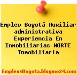 Empleo Bogotá Auxiliar administrativa Experiencia En Inmobiliarias NORTE Inmobiliaria