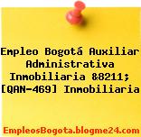 Empleo Bogotá Auxiliar Administrativa Inmobiliaria &8211; [QAN-469] Inmobiliaria