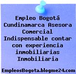 Empleo Bogotá Cundinamarca Asesora Comercial Indispensable contar con experiencia inmobiliarias Inmobiliaria