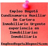 Empleo Bogotá Cundinamarca Auxiliar De Cartera Inmobiliario Urgente experiencia en Inmobiliarias Inmobiliaria